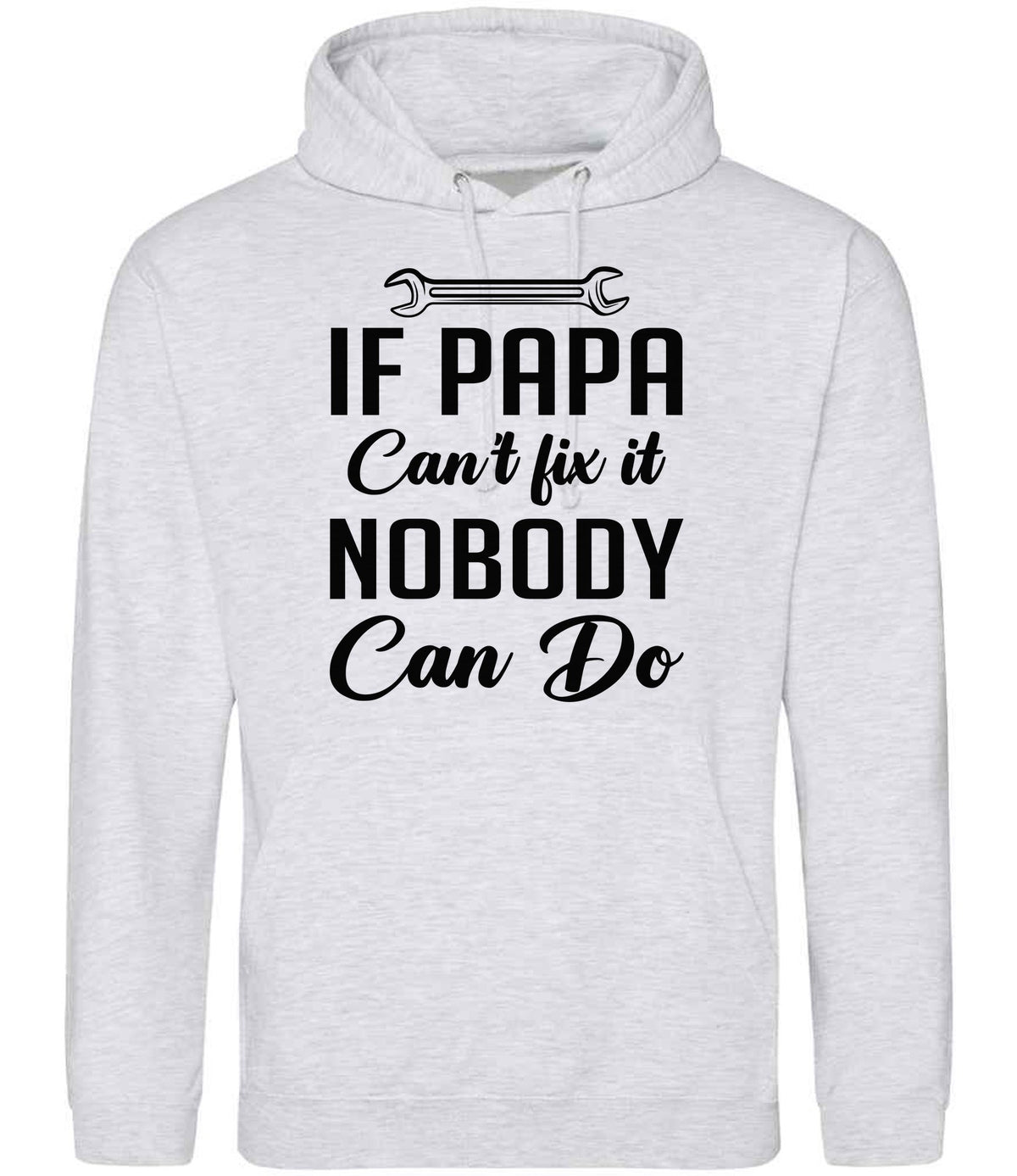 IF PAPA Can't Fix It NOBODY Can Do hoodie in ash