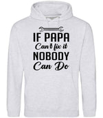 IF PAPA Can't Fix It NOBODY Can Do hoodie in ash