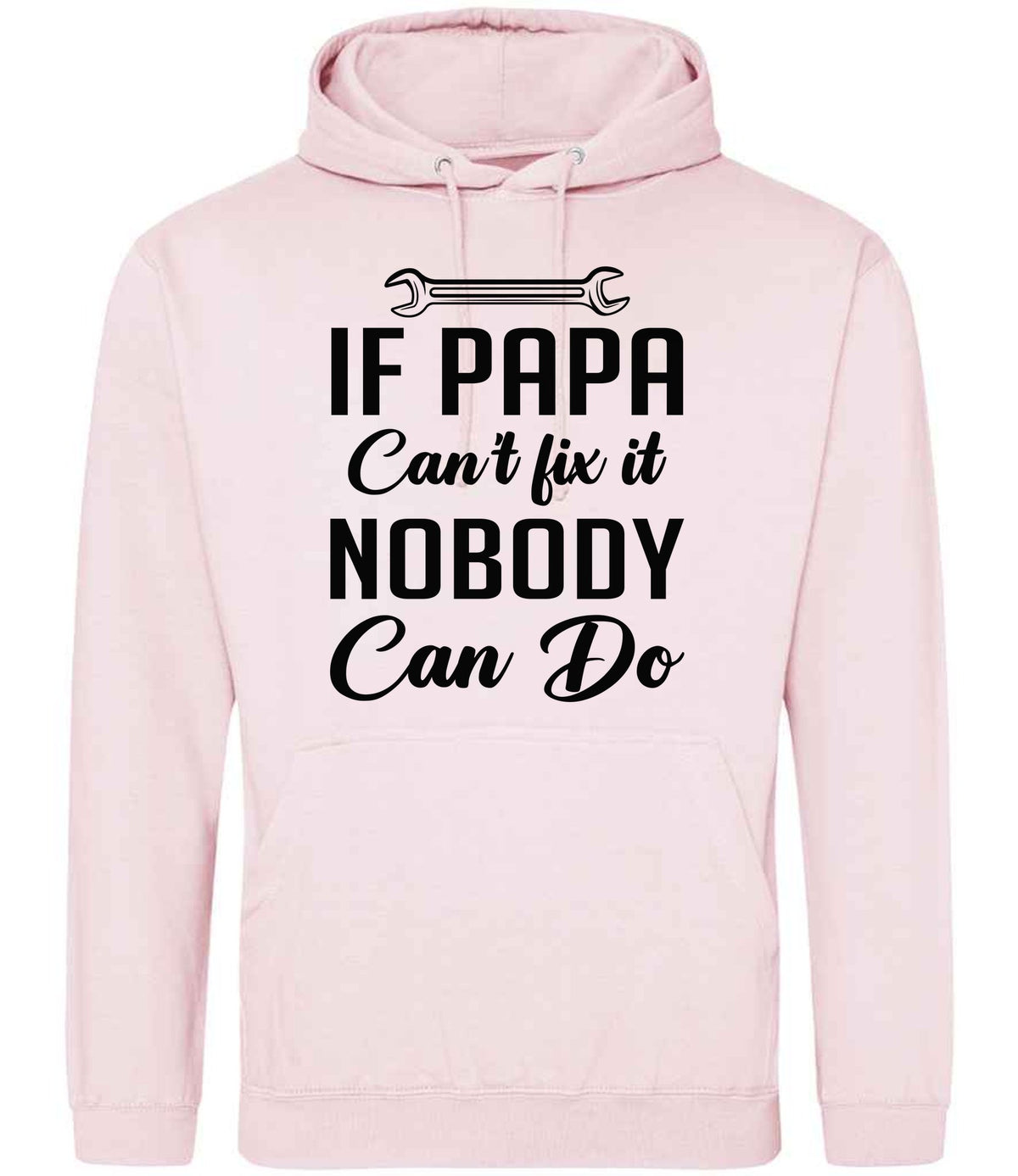 IF PAPA Can't Fix It NOBODY Can Do hoodie in baby pink