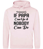 IF PAPA Can't Fix It NOBODY Can Do hoodie in baby pink