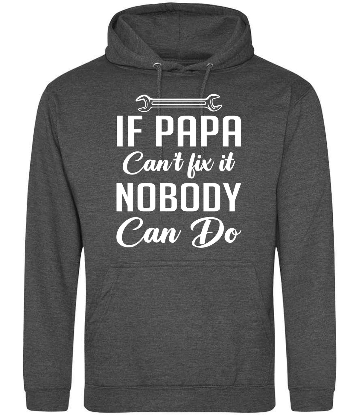 IF PAPA Can't Fix It NOBODY Can Do hoodie in charcoal