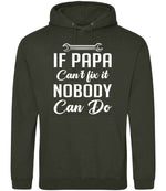 IF PAPA Can't Fix It NOBODY Can Do hoodie in combat green