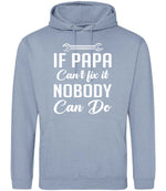 IF PAPA Can't Fix It NOBODY Can Do hoodie in dusty blue