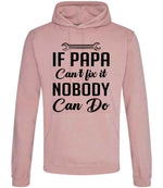 IF PAPA Can't Fix It NOBODY Can Do hoodie in dusty pink
