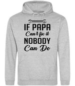 IF PAPA Can't Fix It NOBODY Can Do hoodie in heather grey