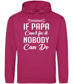 IF PAPA Can't Fix It NOBODY Can Do hoodie in hot pink