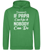 IF PAPA Can't Fix It NOBODY Can Do hoodie in kelly green