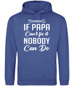 IF PAPA Can't Fix It NOBODY Can Do hoodie in royal blue