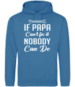 IF PAPA Can't Fix It NOBODY Can Do hoodie in sapphire blue