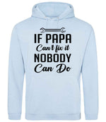 IF PAPA Can't Fix It NOBODY Can Do hoodie in sky blue