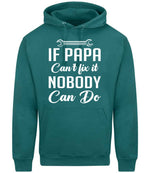 IF PAPA Can't Fix It NOBODY Can Do hoodie in teal
