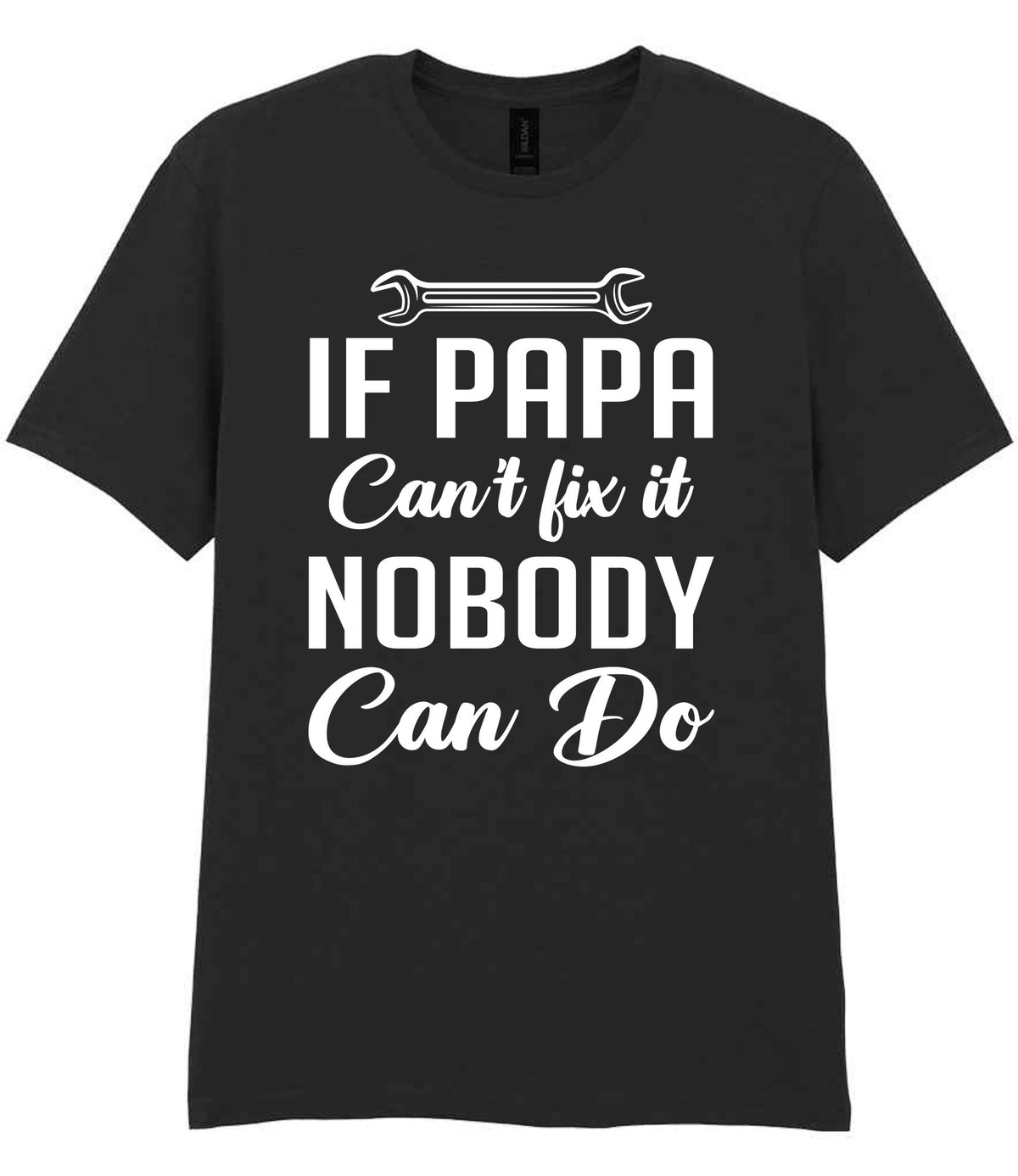 IF PAPA Can't Fix It NOBODY Can Do t-shirt in black