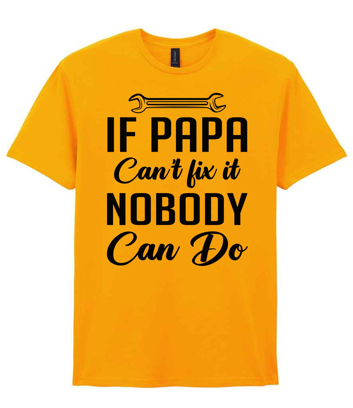 IF PAPA Can't Fix It NOBODY Can Do t-shirt in gold