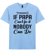 IF PAPA Can't Fix It NOBODY Can Do t-shirt in light blue