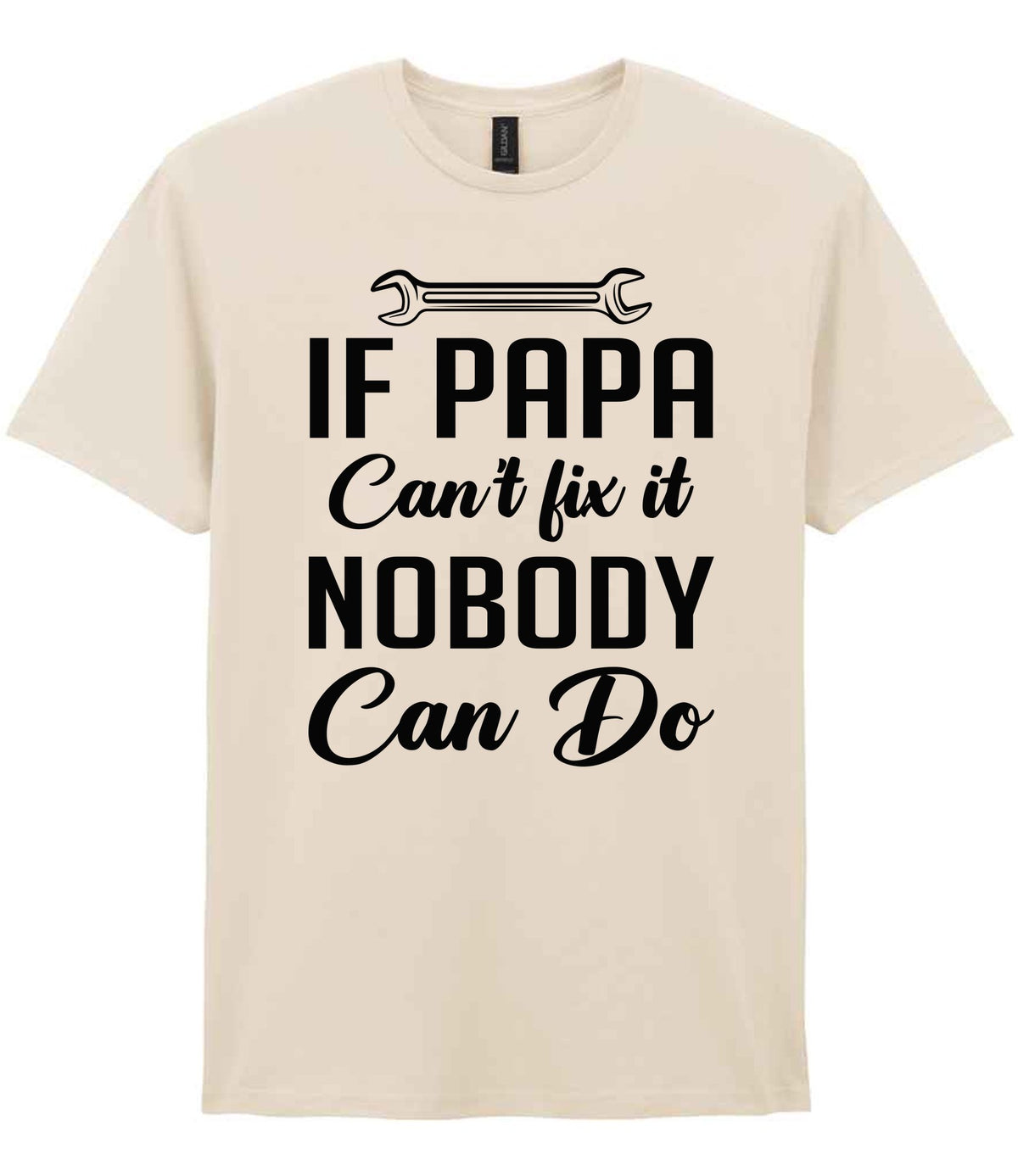 IF PAPA Can't Fix It NOBODY Can Do t-shirt in natural