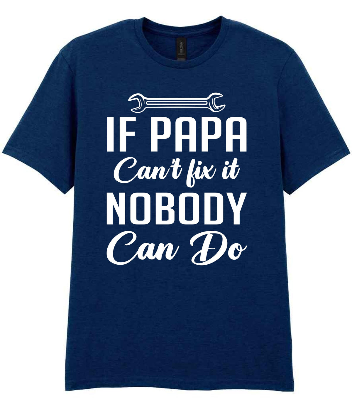 IF PAPA Can't Fix It NOBODY Can Do t-shirt in navy