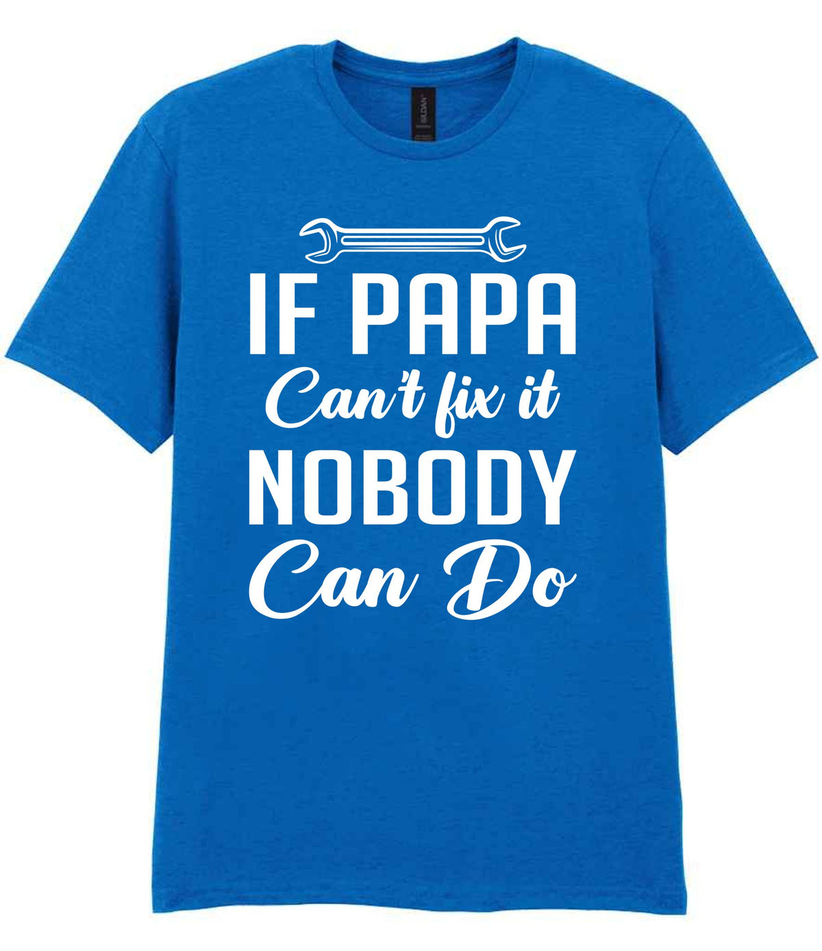 IF PAPA Can't Fix It NOBODY Can Do t-shirt in royal blue