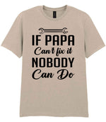 IF PAPA Can't Fix It NOBODY Can Do t-shirt in sand