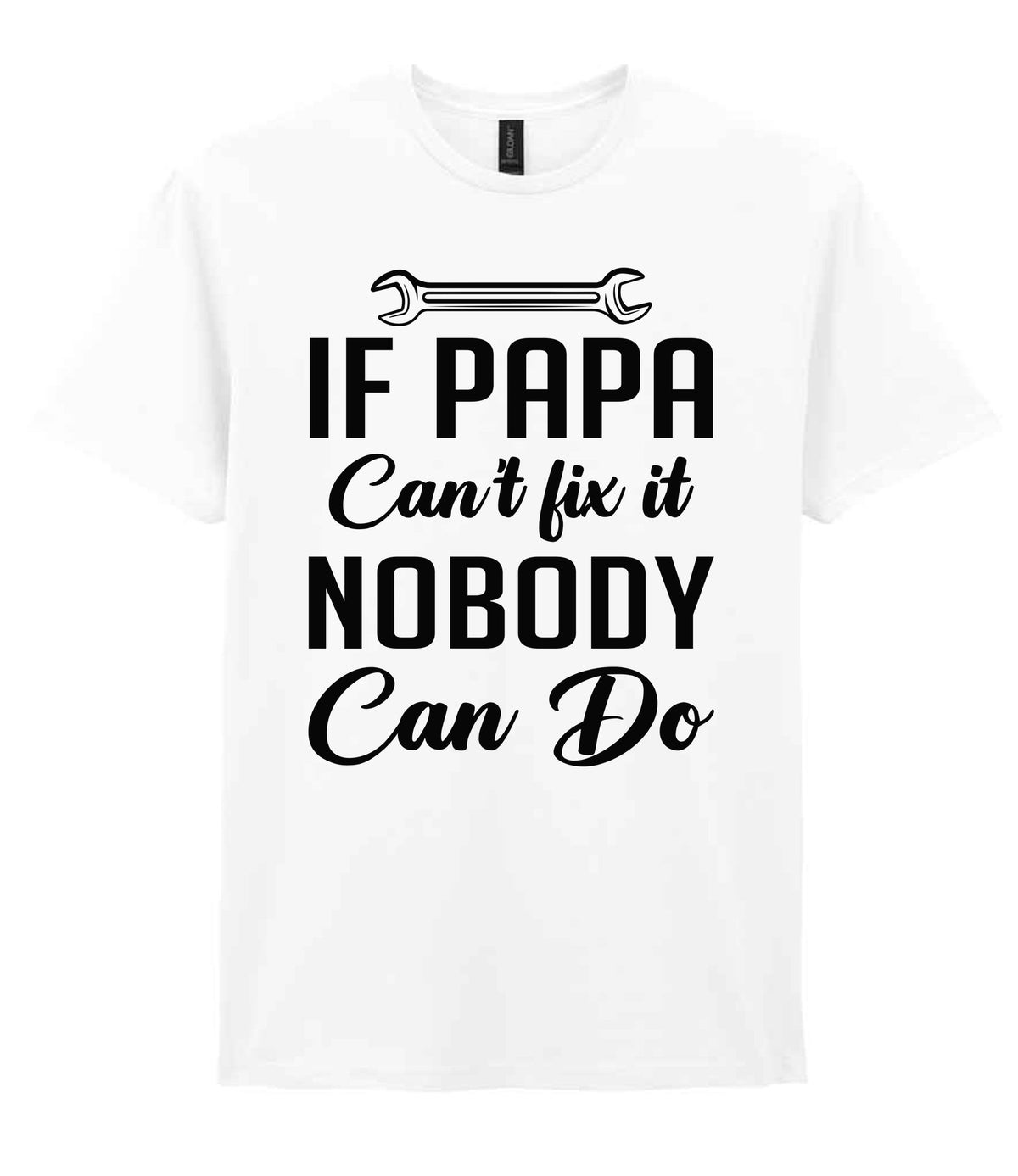 IF PAPA Can't Fix It NOBODY Can Do t-shirt in white