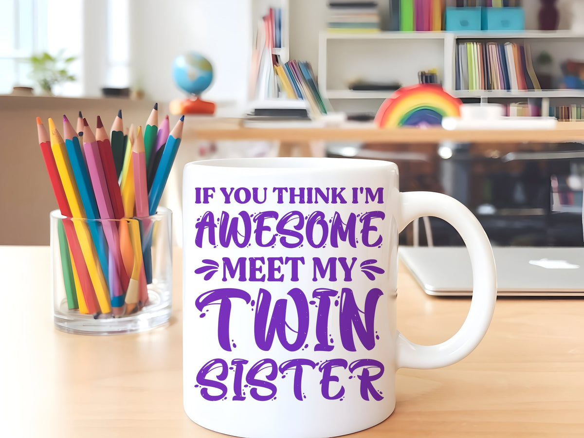 If You Think I'm Awesome Meet My Twin Sister – Orca 11oz Standard Mug in White with Purple vinyl
