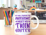 If You Think I'm Awesome Meet My Twin Sister – Orca 11oz Standard Mug in White with Purple vinyl