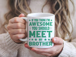 If You Think I'm Awesome You Should Meet My Brother – Orca 11oz Standard Mug in White with Mint vinyl