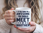If You Think I'm Awesome You Should Meet My Brother – Orca 11oz Standard Mug in White with Navy vinyl