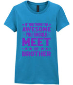 If You Think I'm Awesome You Should Meet My Brother – Ladies T-Shirt in Antique Sapphire with Purple vinyl