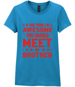 If You Think I'm Awesome You Should Meet My Brother – Ladies T-Shirt in Antique Sapphire with Red vinyl