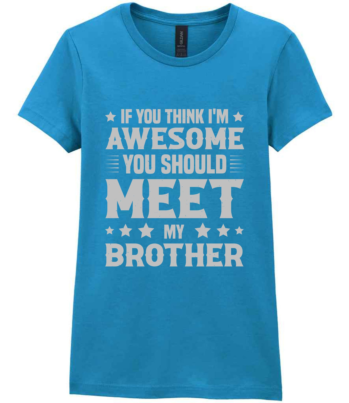 If You Think I'm Awesome You Should Meet My Brother – Ladies T-Shirt in Antique Sapphire with Silver vinyl