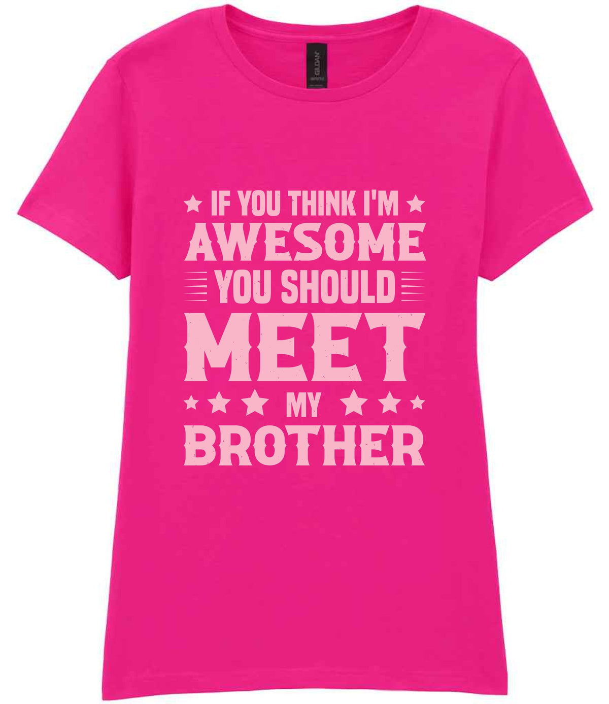 If You Think I'm Awesome You Should Meet My Brother – Ladies T-Shirt in Azalea with Baby Pink vinyl