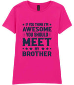 If You Think I'm Awesome You Should Meet My Brother – Ladies T-Shirt in Azalea with Navy vinyl