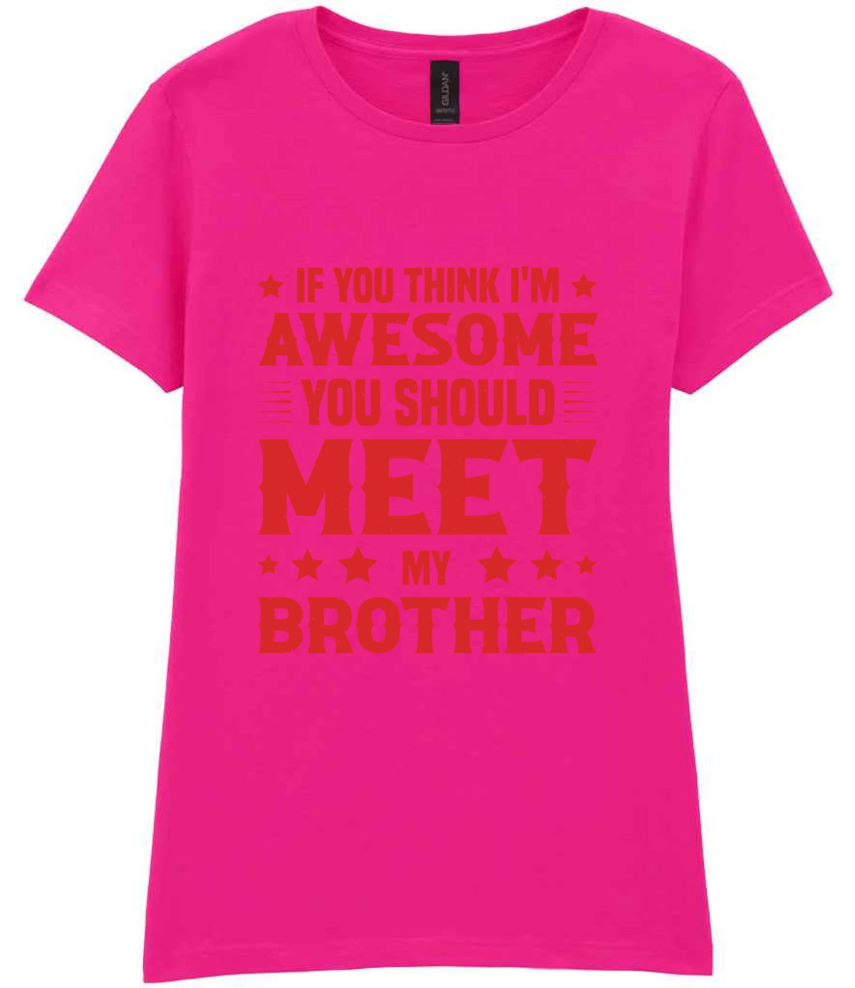If You Think I'm Awesome You Should Meet My Brother – Ladies T-Shirt in Azalea with Red vinyl