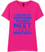 If You Think I'm Awesome You Should Meet My Brother – Ladies T-Shirt in Azalea with Royal Blue vinyl