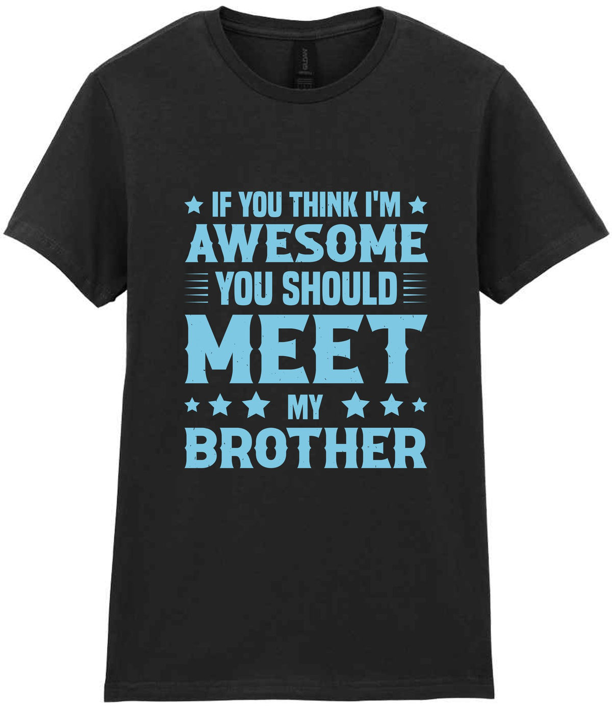 If You Think I'm Awesome You Should Meet My Brother – Ladies T-Shirt in Black with Baby Blue vinyl