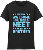If You Think I'm Awesome You Should Meet My Brother – Ladies T-Shirt in Black with Baby Blue vinyl