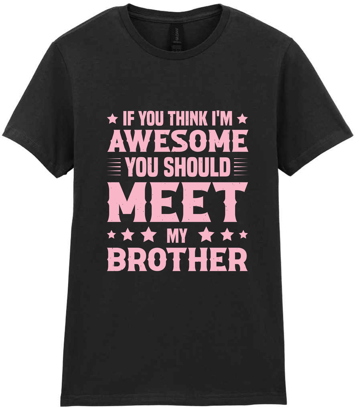 If You Think I'm Awesome You Should Meet My Brother – Ladies T-Shirt in Black with Baby Pink vinyl