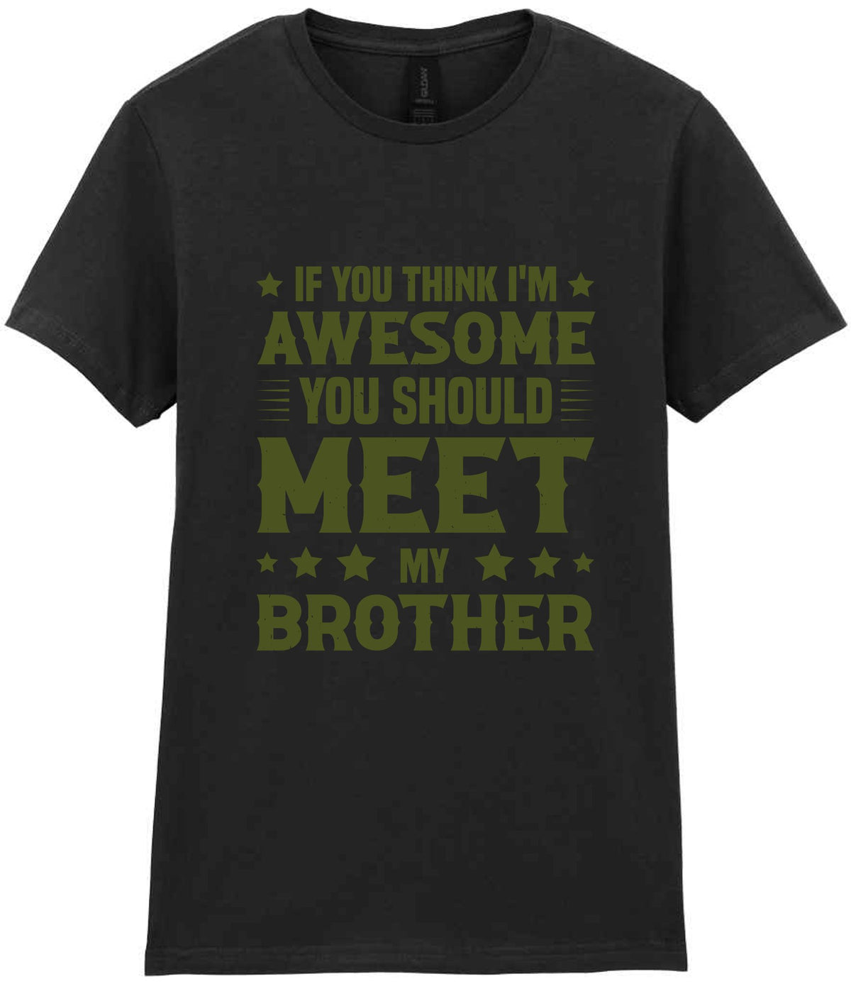 If You Think I'm Awesome You Should Meet My Brother – Ladies T-Shirt in Black with Military Green vinyl