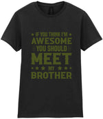 If You Think I'm Awesome You Should Meet My Brother – Ladies T-Shirt in Black with Military Green vinyl
