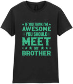 If You Think I'm Awesome You Should Meet My Brother – Ladies T-Shirt in Black with Mint vinyl