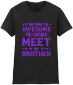 If You Think I'm Awesome You Should Meet My Brother – Ladies T-Shirt in Black with Purple vinyl