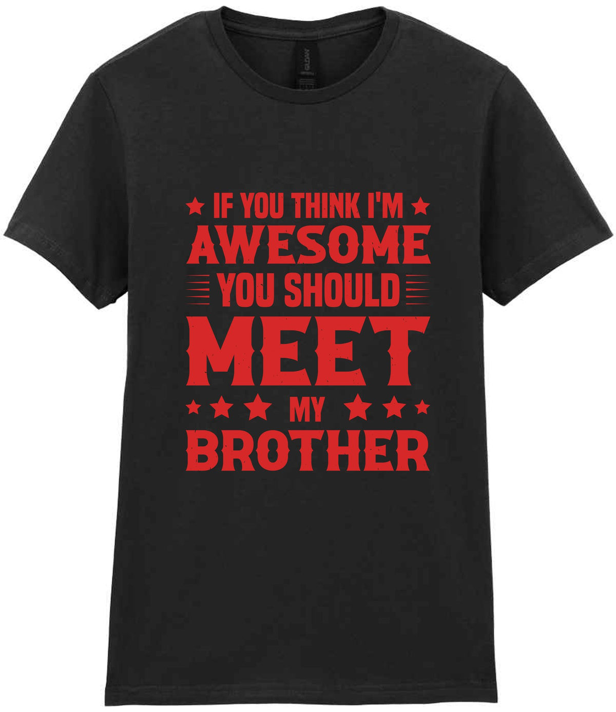 If You Think I'm Awesome You Should Meet My Brother – Ladies T-Shirt in Black with Red vinyl