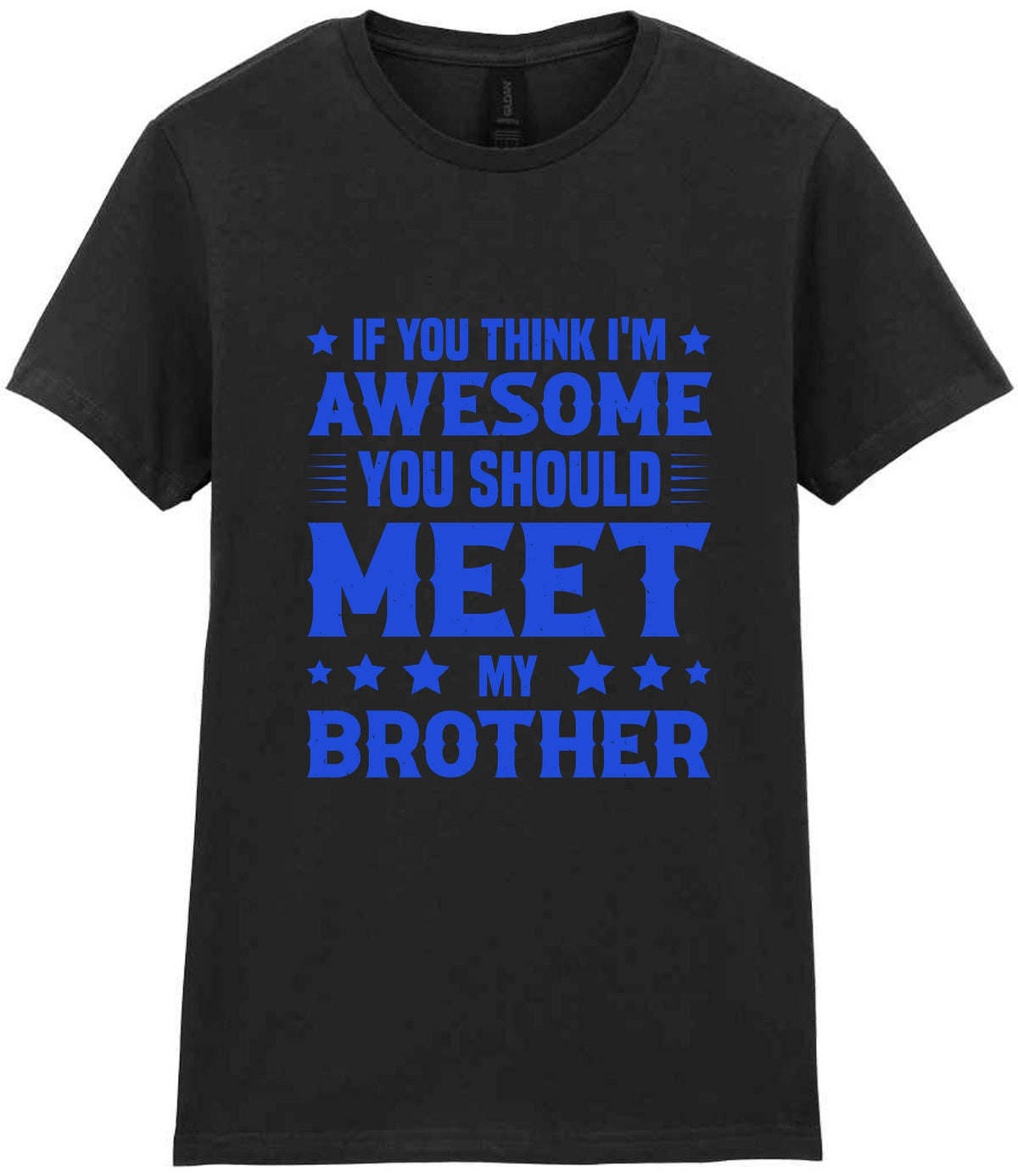 If You Think I'm Awesome You Should Meet My Brother – Ladies T-Shirt in Black with Royal Blue vinyl