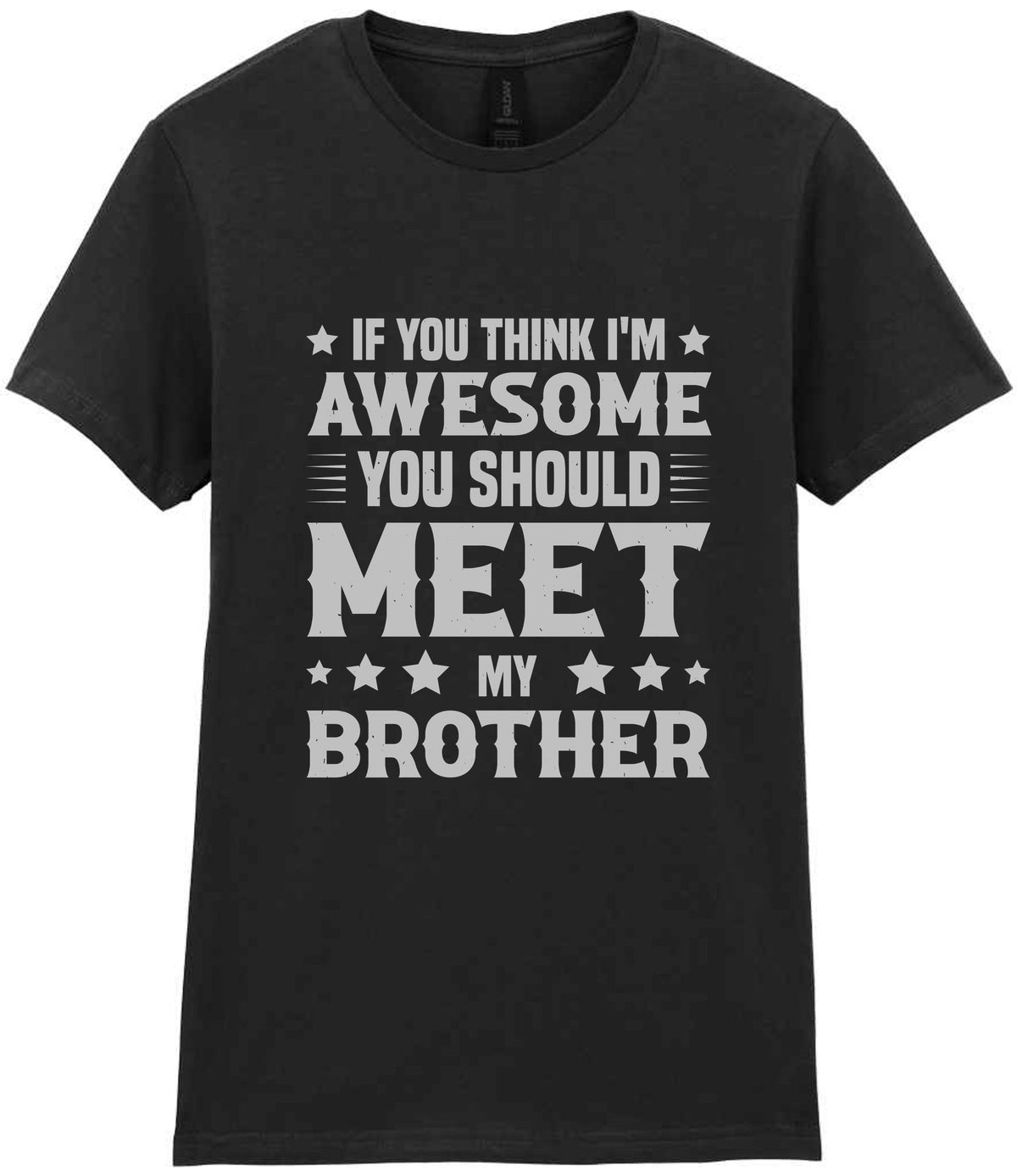 If You Think I'm Awesome You Should Meet My Brother – Ladies T-Shirt in Black with Silver vinyl