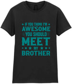 If You Think I'm Awesome You Should Meet My Brother – Ladies T-Shirt in Black with Teal vinyl