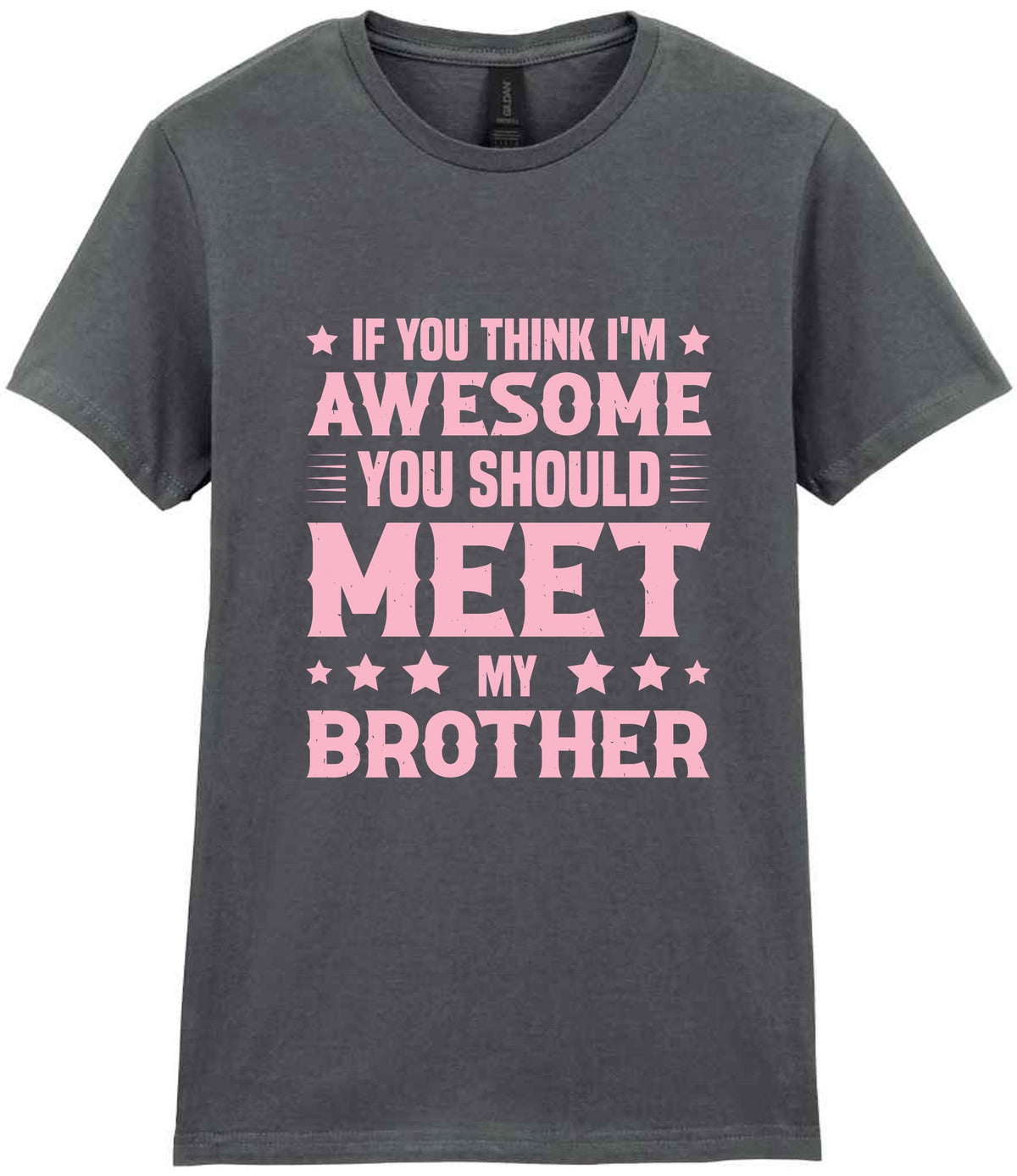 If You Think I'm Awesome You Should Meet My Brother – Ladies T-Shirt in Charcoal with Baby Pink vinyl