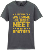 If You Think I'm Awesome You Should Meet My Brother – Ladies T-Shirt in Charcoal with Gold vinyl