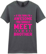 If You Think I'm Awesome You Should Meet My Brother – Ladies T-Shirt in Charcoal with Hot Pink vinyl