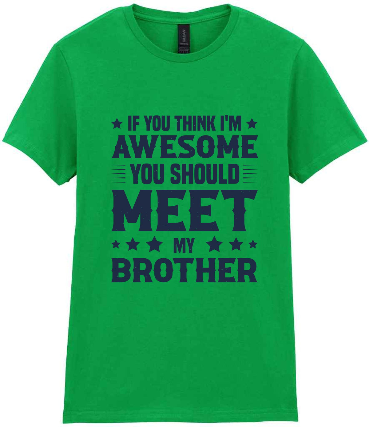 If You Think I'm Awesome You Should Meet My Brother – Ladies T-Shirt in Irish Green with Navy vinyl