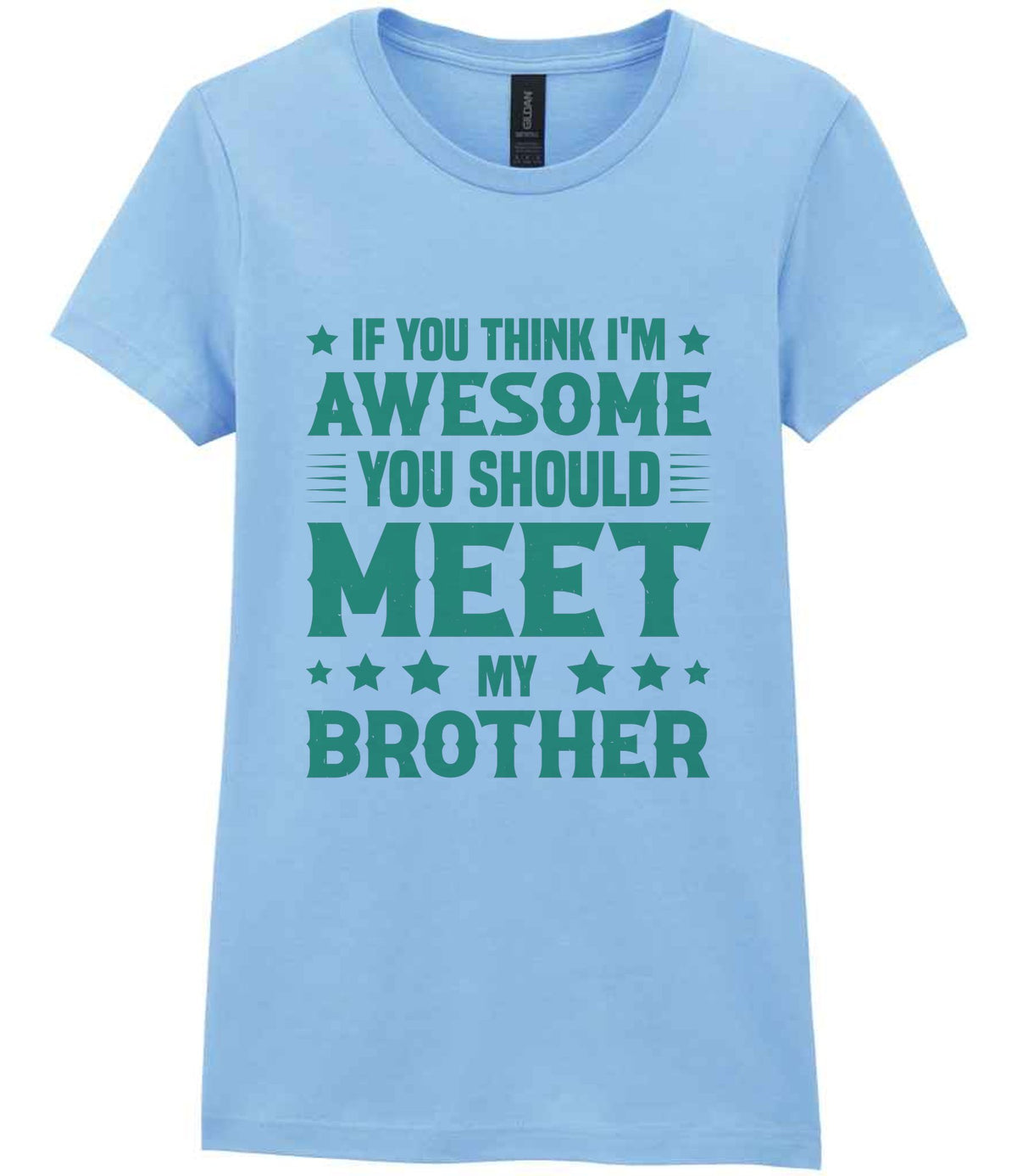 If You Think I'm Awesome You Should Meet My Brother – Ladies T-Shirt in Light Blue with Mint vinyl
